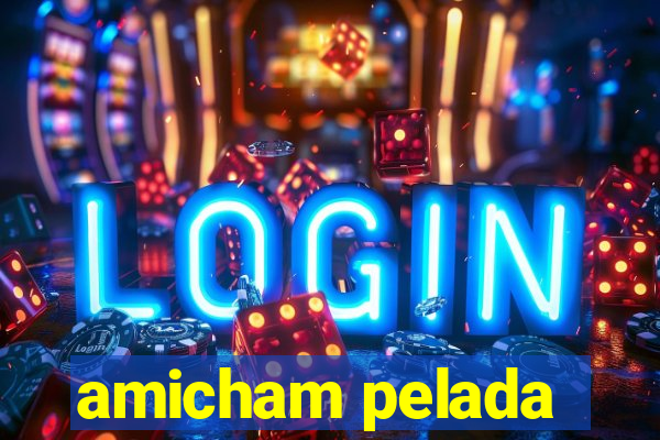 amicham pelada